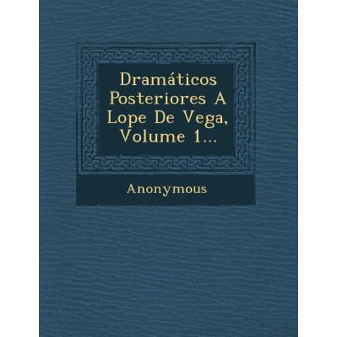 Dramaticos Posteriores a Lope de Vega Volume 1... Paperback, Saraswati Press