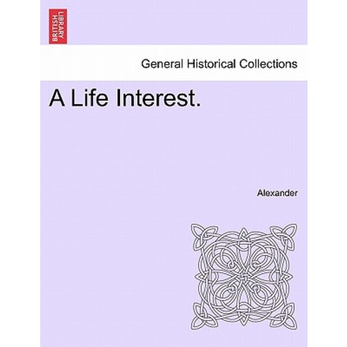 A Life Interest. Paperback, British Library, Historical Print Editions