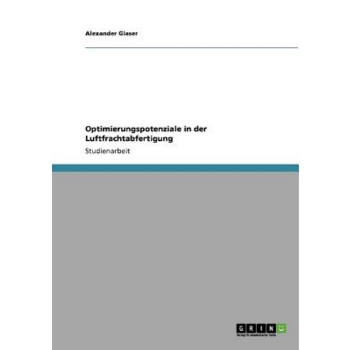 Optimierungspotenziale in Der Luftfrachtabfertigung Paperback, Grin Publishing