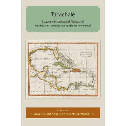 Tacachale: Essays on the Indians of Florida and Southeastern Georgia During the Historic Period Paperback, Library Press at Uf