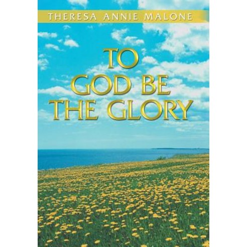 To God Be the Glory Hardcover, WestBow Press