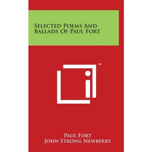 Selected Poems and Ballads of Paul Fort Hardcover, Literary Licensing, LLC