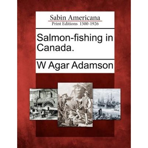 Salmon-Fishing in Canada. Paperback, Gale, Sabin Americana