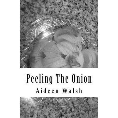 Peeling the Onion Paperback, Createspace
