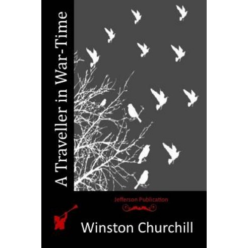 A Traveller in War-Time Paperback, Createspace Independent Publishing Platform