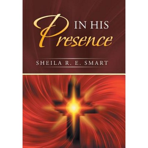 In His Presence Hardcover, Xlibris