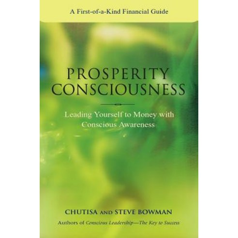 Prosperity Consciousness. Leading Yourself to Money with Conscious Awareness Paperback, Lulu.com