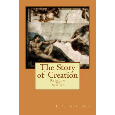 The Story of Creation Paperback, Createspace Independent Publishing Platform