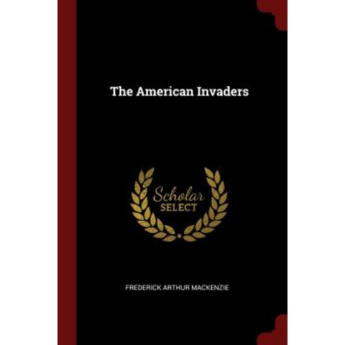 The American Invaders Paperback, Andesite Press