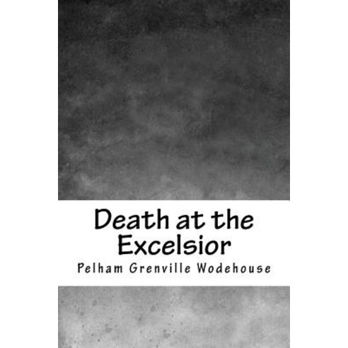 Death at the Excelsior Paperback, Createspace Independent Publishing Platform
