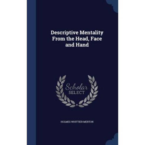 Descriptive Mentality from the Head Face and Hand Hardcover, Sagwan Press