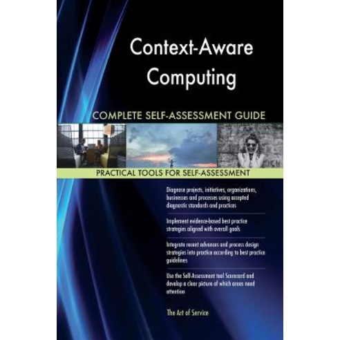 Context-Aware Computing Complete Self-Assessment Guide Paperback ...