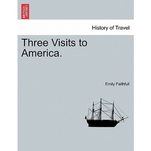 Three Visits to America. Paperback, British Library, Historical Print Editions