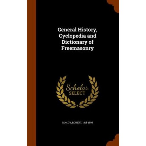 General History Cyclopedia and Dictionary of Freemasonry Hardcover, Arkose Press