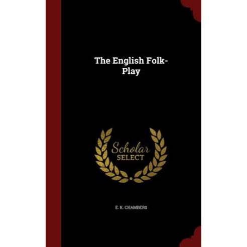 The English Folk-Play Hardcover, Andesite Press