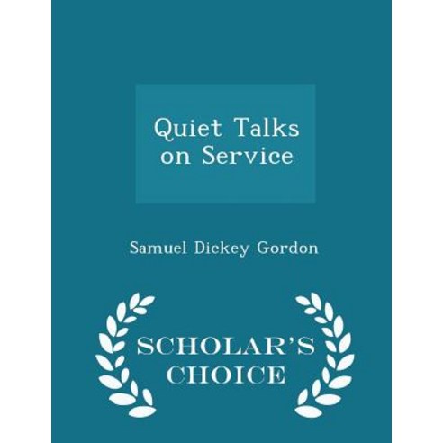 Quiet Talks on Service - Scholar''s Choice Edition Paperback