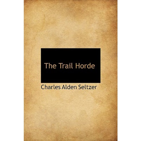 The Trail Horde Hardcover, BiblioLife