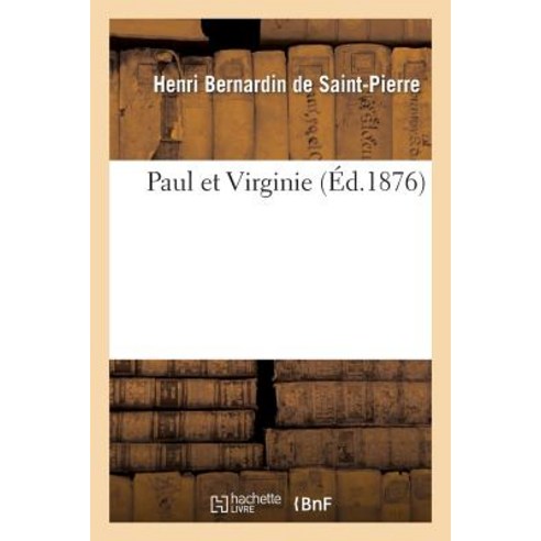 Paul Et Virginie (Ed.1876) Paperback, Hachette Livre - Bnf