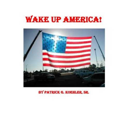 Wake Up America Paperback, Createspace Independent Publishing Platform
