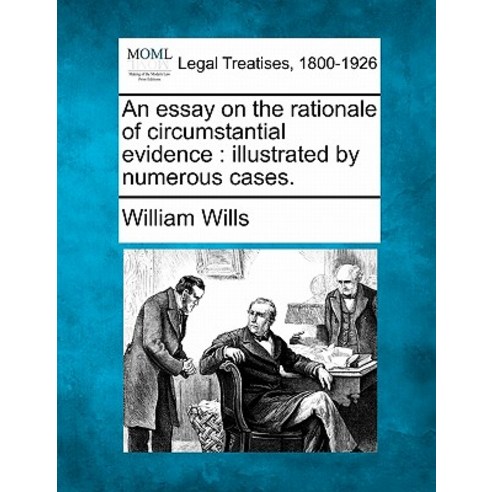 An Essay on the Rationale of Circumstantial Evidence: Illustrated by Numerous Cases. Paperback, Gale Ecco, Making of Modern Law