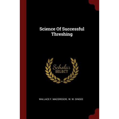 Science of Successful Threshing Paperback, Andesite Press