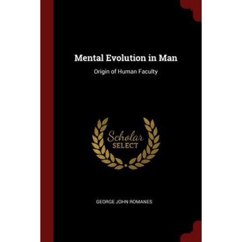 Mental Evolution in Man: Origin of Human Faculty Paperback, Andesite Press