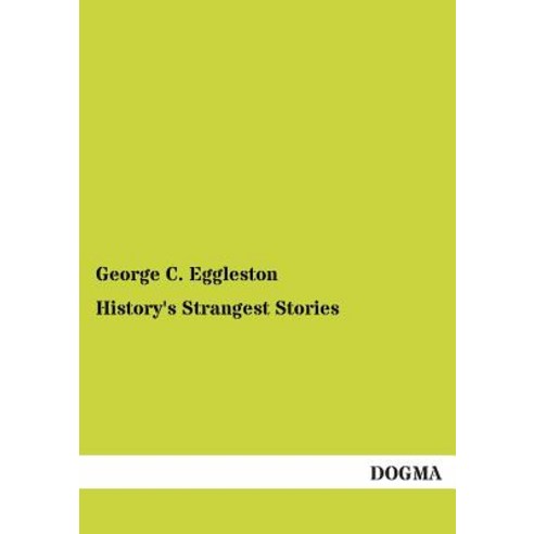 History''s Strangest Stories Paperback, Dogma