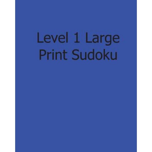 Level 1 Large Print Sudoku: Easy to Read Large Grid Sudoku Puzzles Paperback, Createspace Independent Publishing Platform