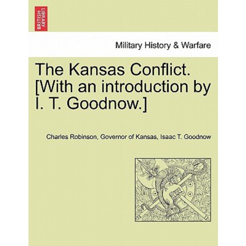 The Kansas Conflict. [With an Introduction by I. T. Goodnow.] Paperback, British Library, Historical Print Editions