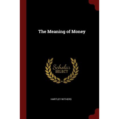 The Meaning of Money Paperback, Andesite Press