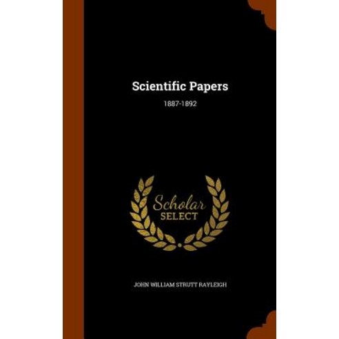 Scientific Papers: 1887-1892 Hardcover, Arkose Press