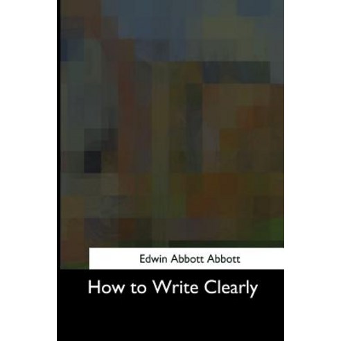 How to Write Clearly Paperback, Createspace Independent Publishing Platform