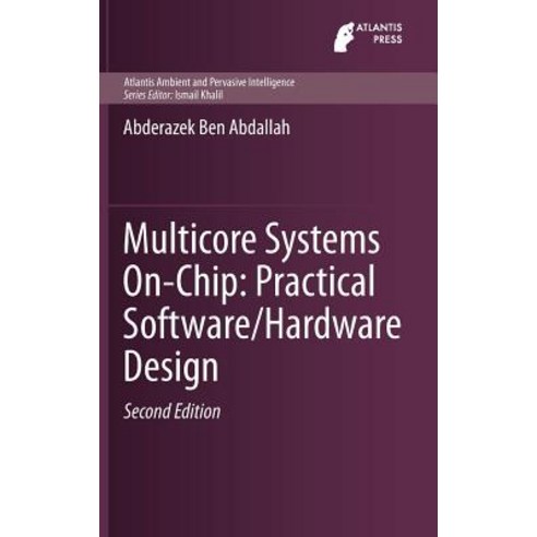 Multicore Systems On-Chip: Practical Software/Hardware Design Hardcover, Atlantis Press