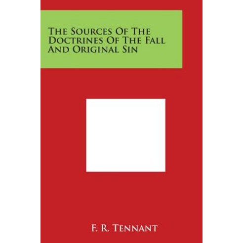 The Sources of the Doctrines of the Fall and Original Sin Paperback, Literary Licensing, LLC