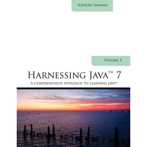 Harnessing Java 7: A Comprehensive Approach to Learning Java Paperback ...