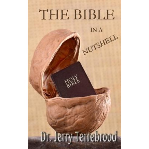 The Bible in a Nutshell Paperback, Createspace Independent Publishing Platform