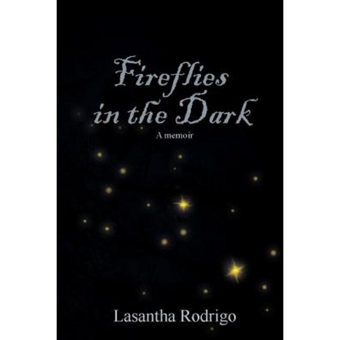 Fireflies in the Dark: A Memoir Paperback, Createspace Independent Publishing Platform