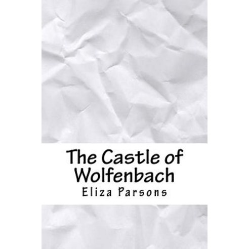 The Castle of Wolfenbach Paperback, Createspace Independent Publishing Platform