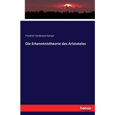 Die Erkenntnistheorie Des Aristoteles Paperback, Hansebooks