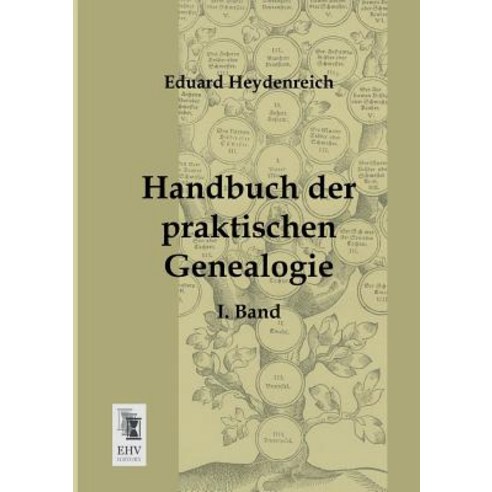 Handbuch Der Praktischen Genealogie Paperback, Ehv-History