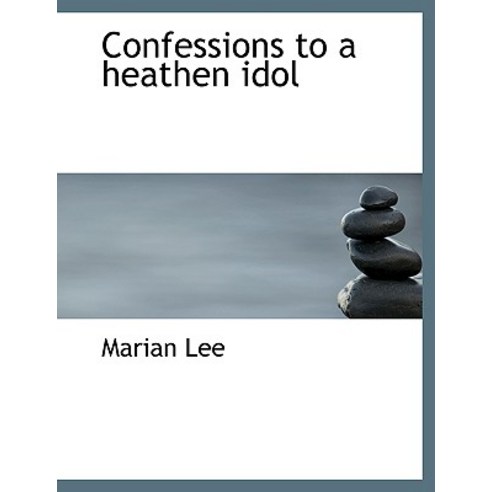 Confessions to a Heathen Idol Paperback, BiblioLife