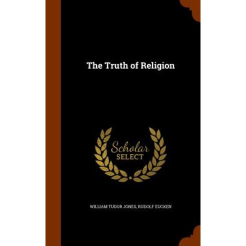 The Truth of Religion Hardcover, Arkose Press