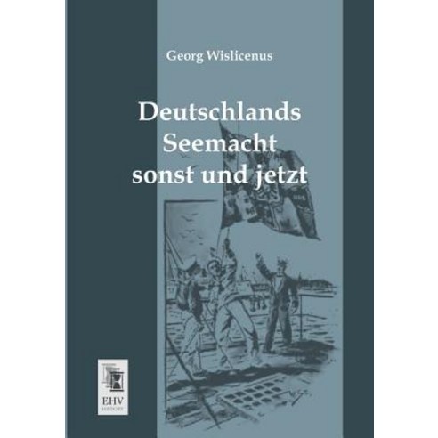 Deutschlands Seemacht Sonst Und Jetzt Paperback, Ehv-History