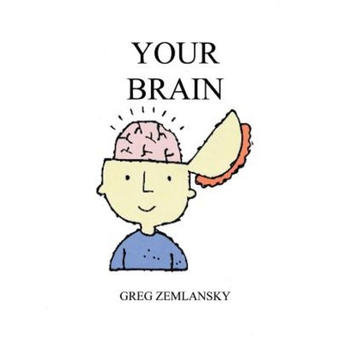 Your Brain Paperback, Createspace Independent Publishing Platform