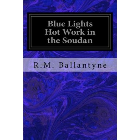 Blue Lights Hot Work in the Soudan Paperback, Createspace Independent Publishing Platform