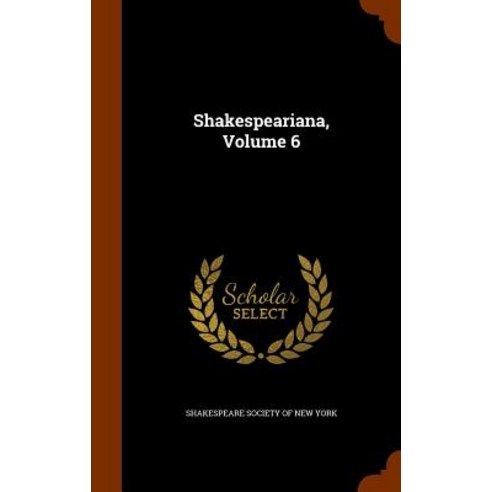 Shakespeariana Volume 6 Hardcover, Arkose Press