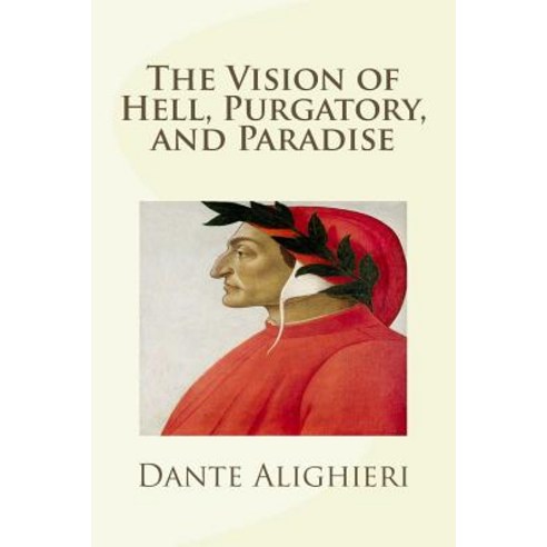 The Vision of Hell Purgatory and Paradise Paperback, Createspace