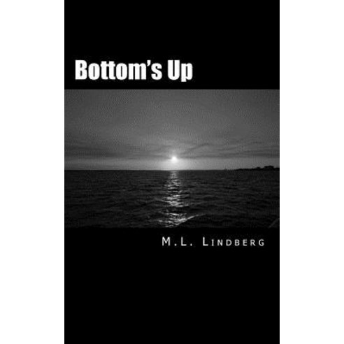 Bottom''s Up Paperback, Createspace Independent Publishing Platform