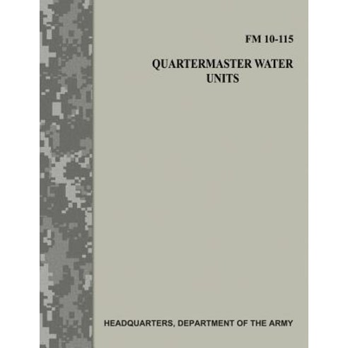 Quartermaster Water Units (FM 10-115) Paperback, Createspace Independent Publishing Platform