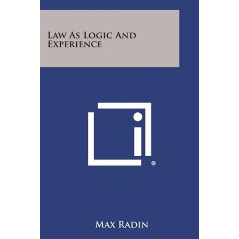 Law as Logic and Experience Paperback, Literary Licensing, LLC